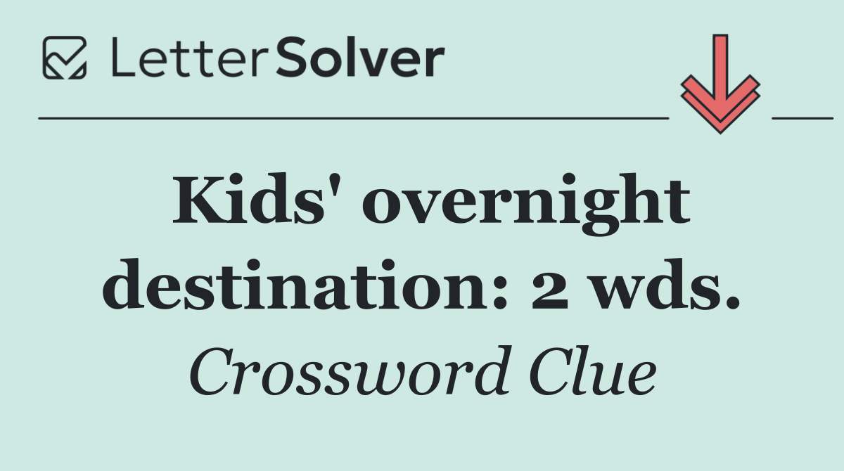 Kids' overnight destination: 2 wds.