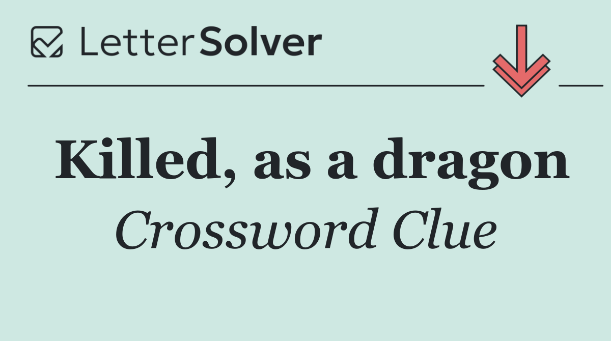Killed, as a dragon