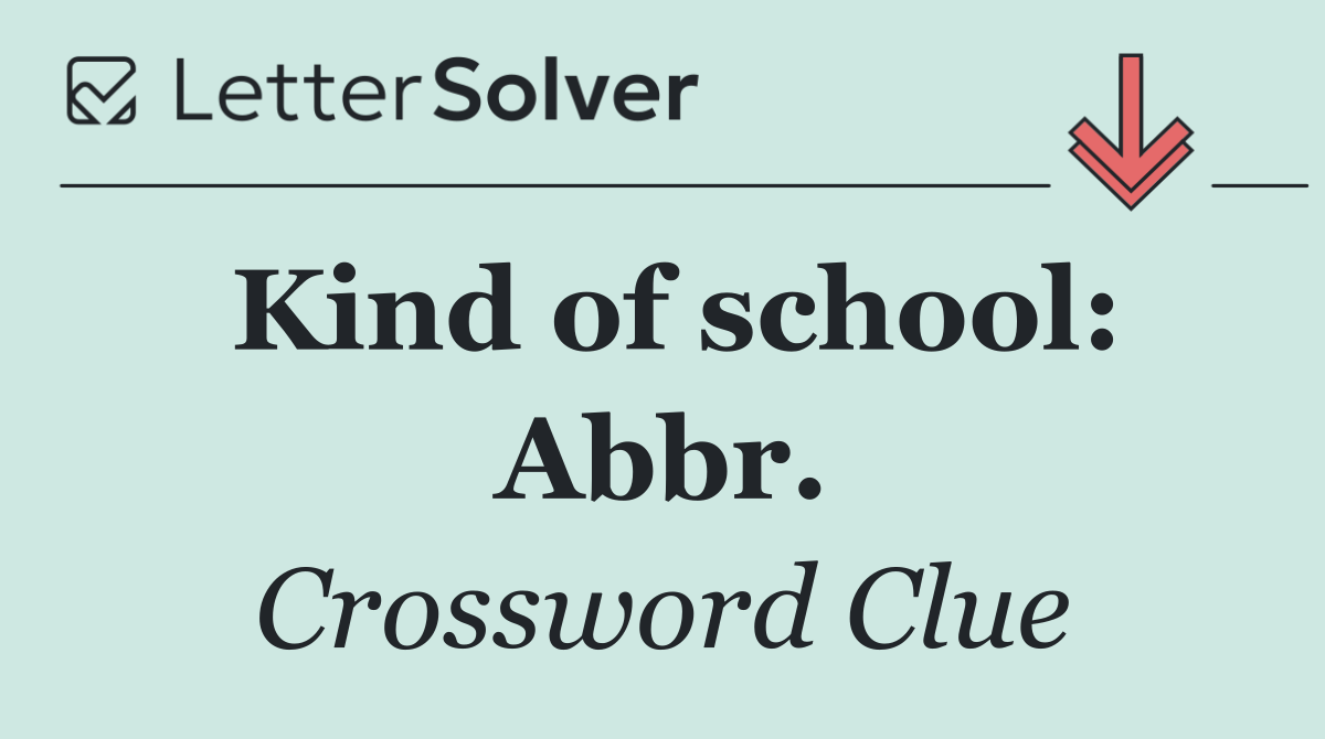 Kind of school: Abbr.