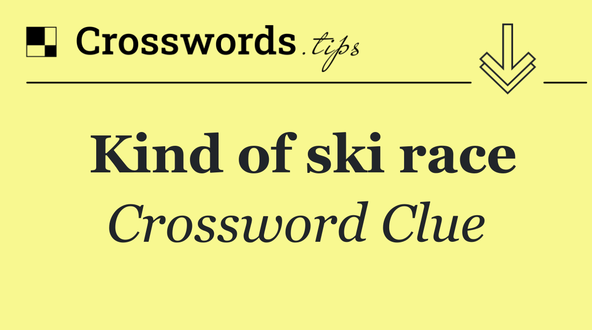 Kind of ski race crossword clue answers