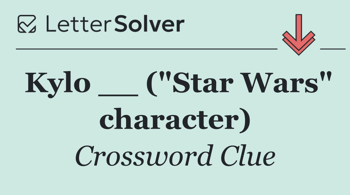 Kylo __ ("Star Wars" character)