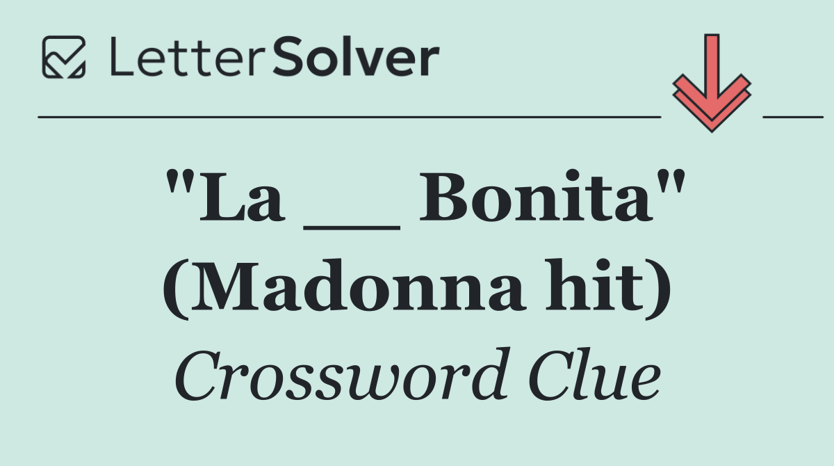 "La __ Bonita" (Madonna hit)