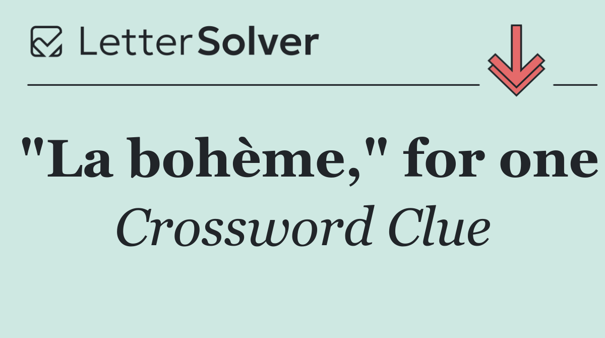 "La bohème," for one