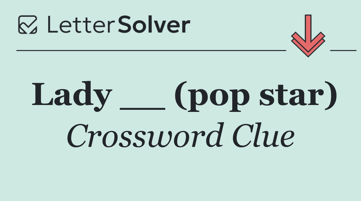 Lady __ (pop star)