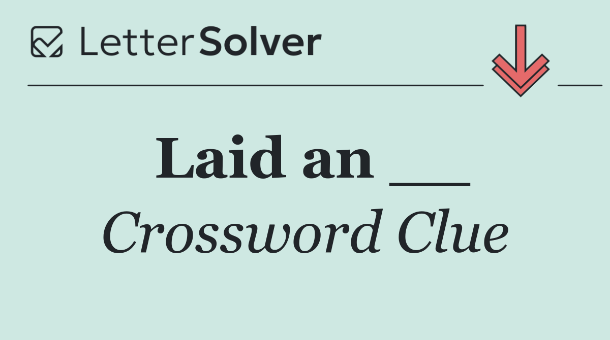 Laid an __