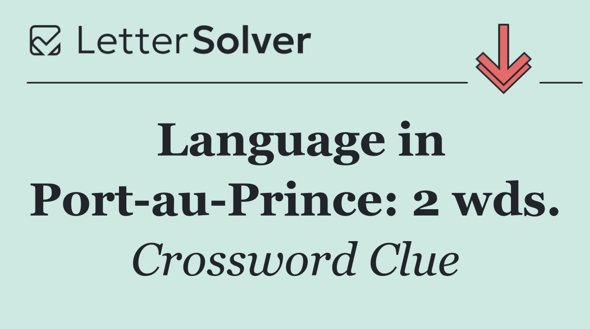 Language in Port au Prince: 2 wds.