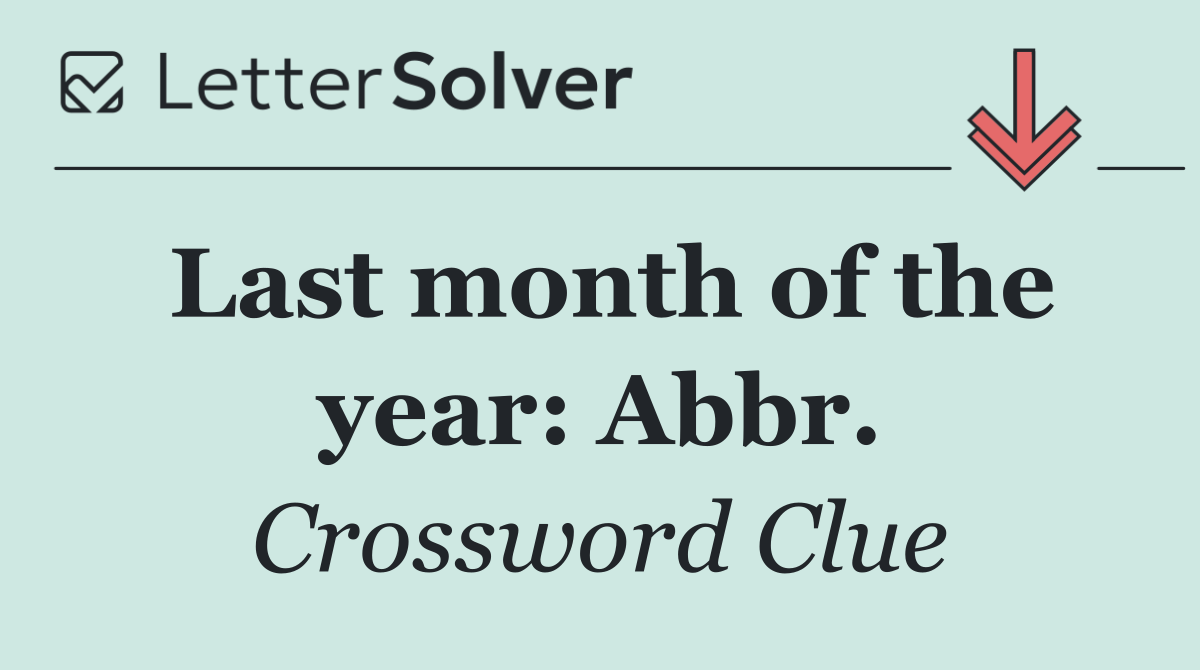 Last month of the year: Abbr.