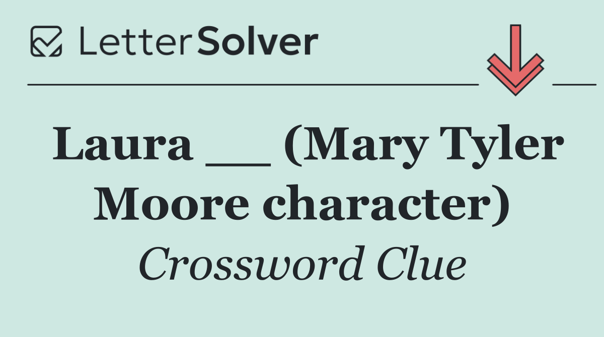 Laura __ (Mary Tyler Moore character)