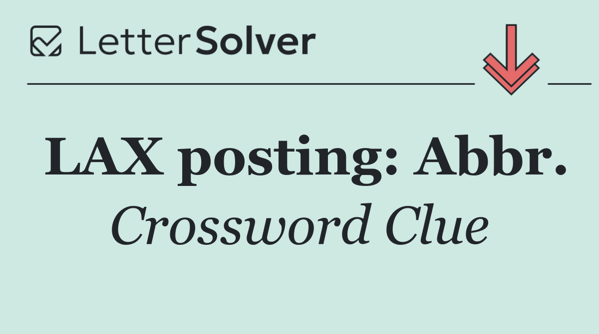 LAX posting: Abbr.