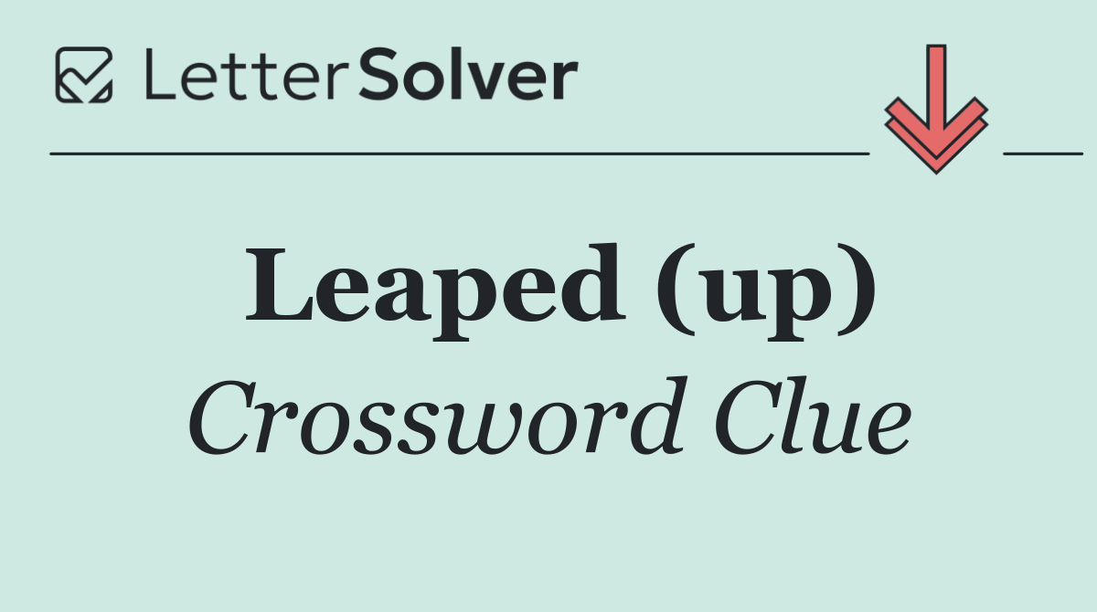 Leaped (up)