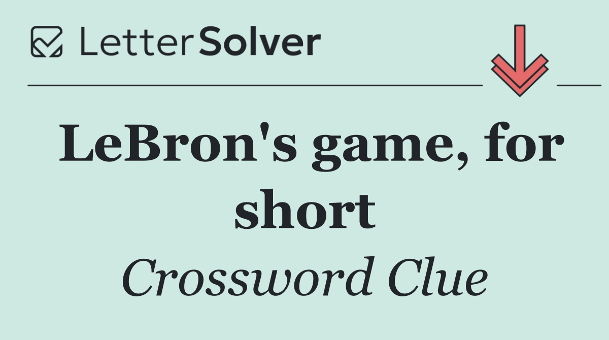 LeBron's game, for short