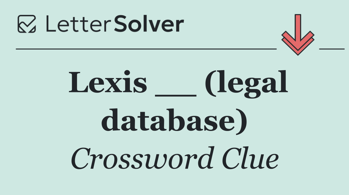 Lexis __ (legal database)