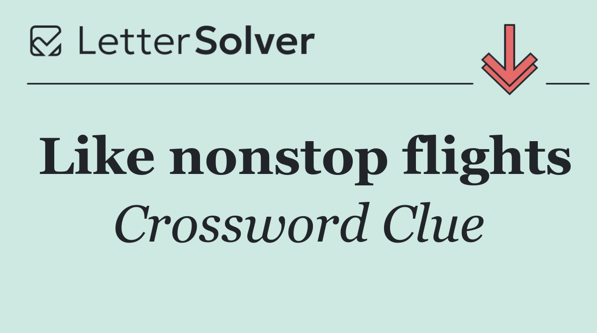 Like nonstop flights