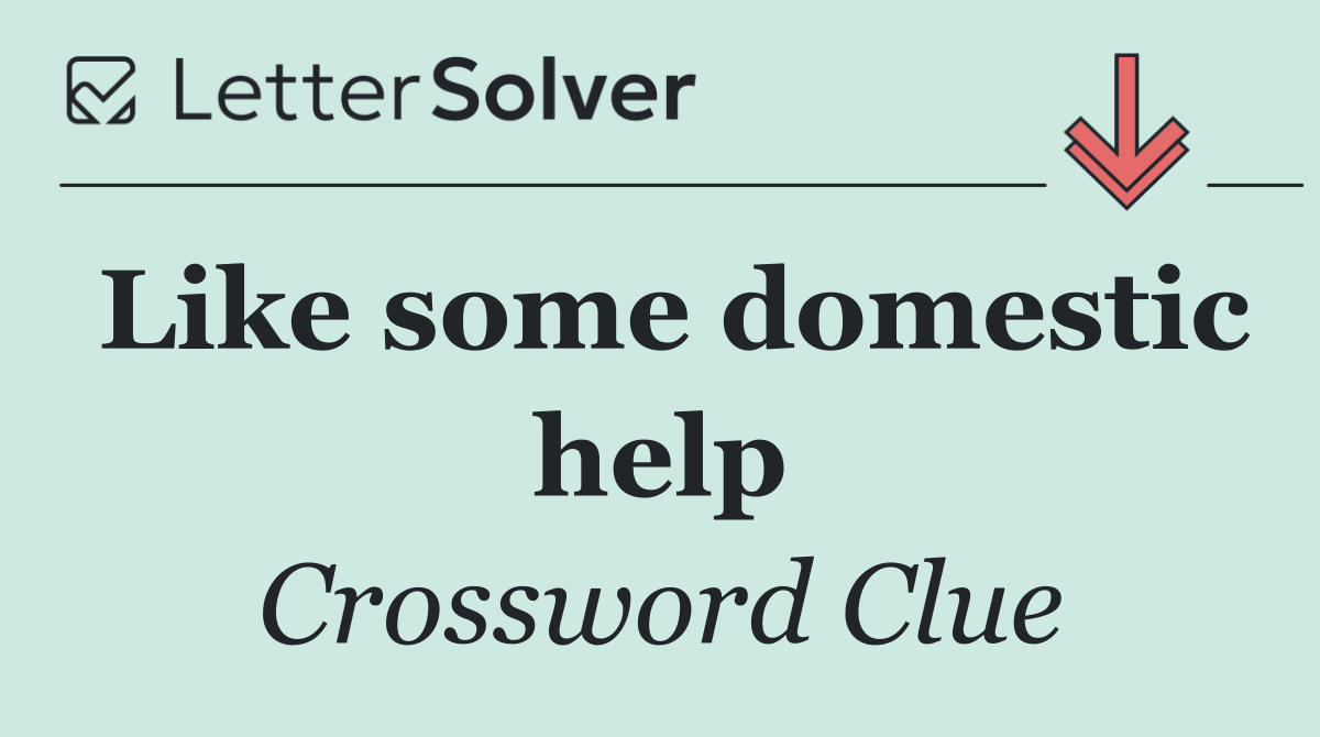 Like some domestic help