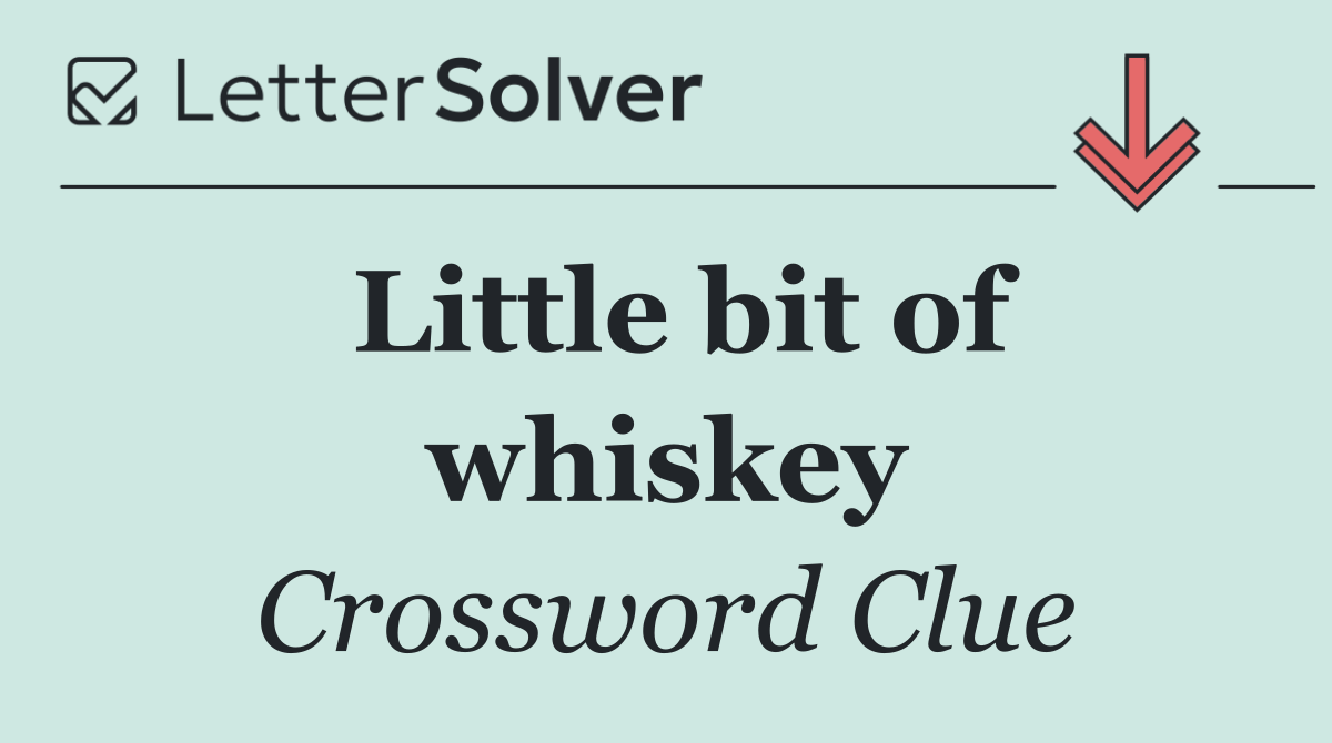 Little bit of whiskey