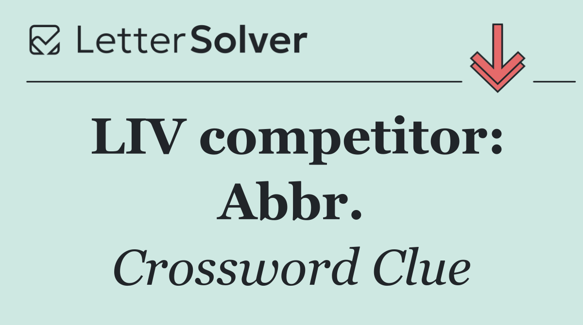LIV competitor: Abbr.
