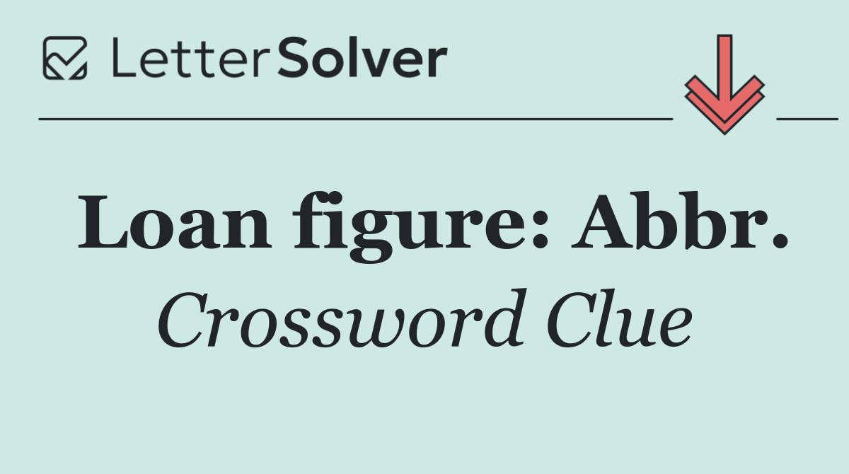 Loan figure: Abbr.