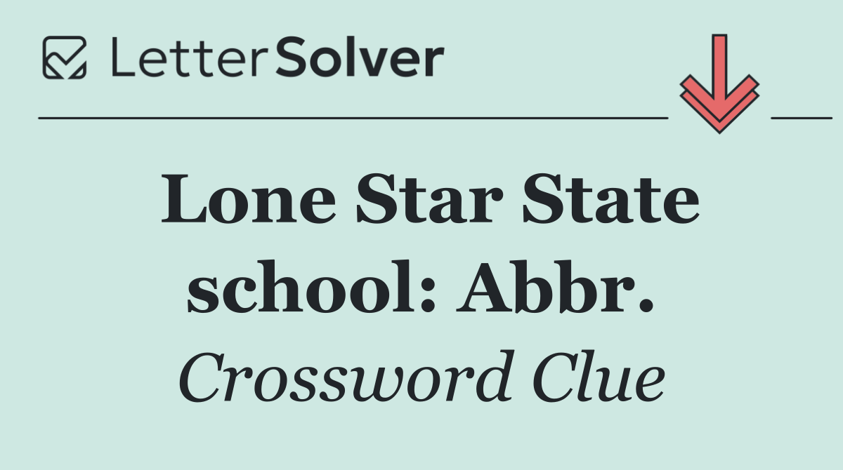 Lone Star State school: Abbr.