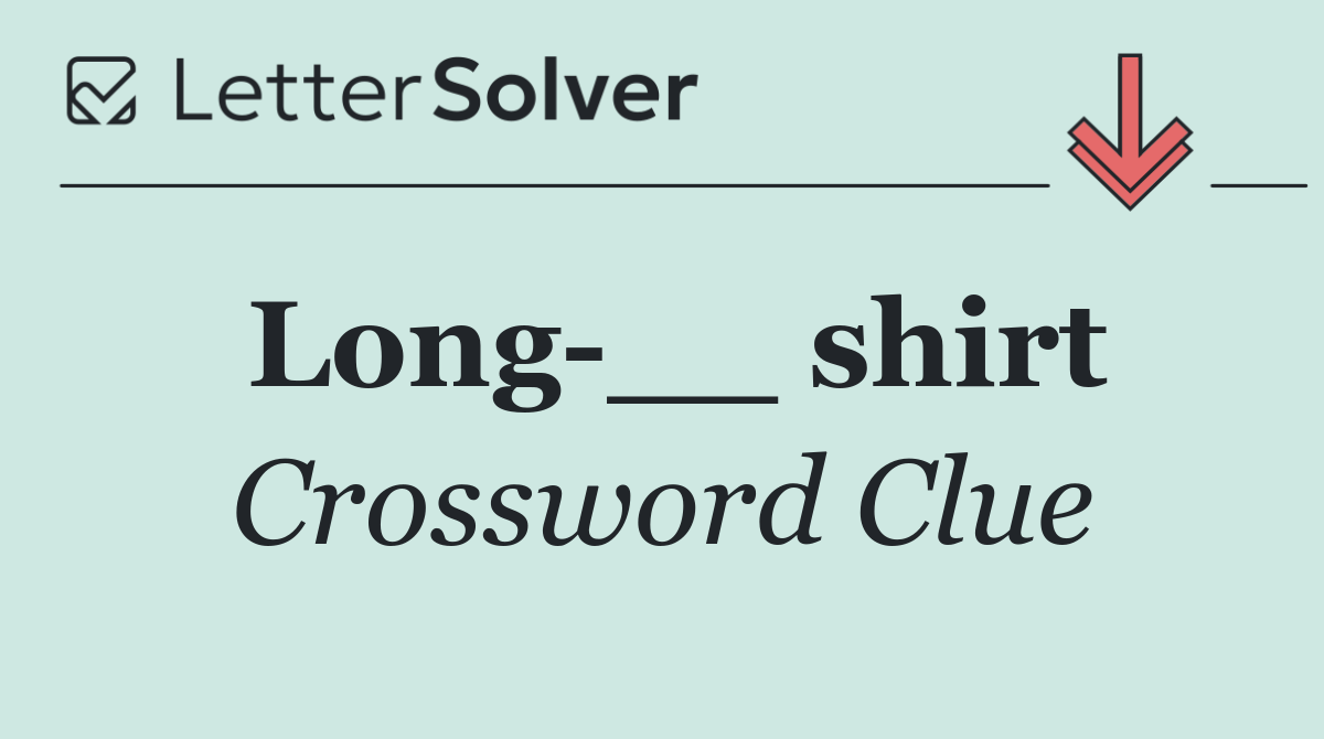 Long __ shirt