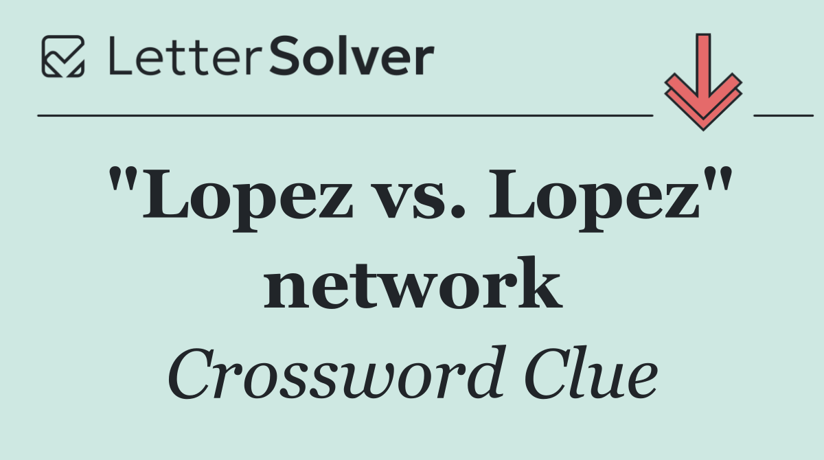 "Lopez vs. Lopez" network