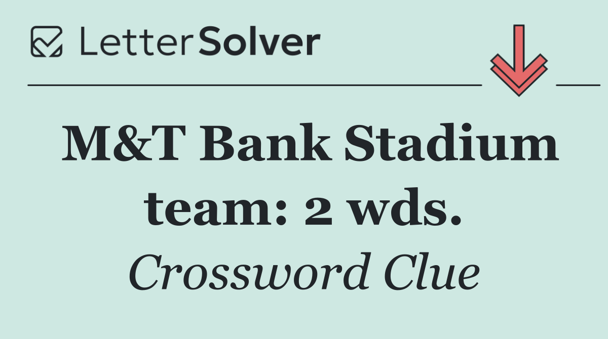 M&T Bank Stadium team: 2 wds.