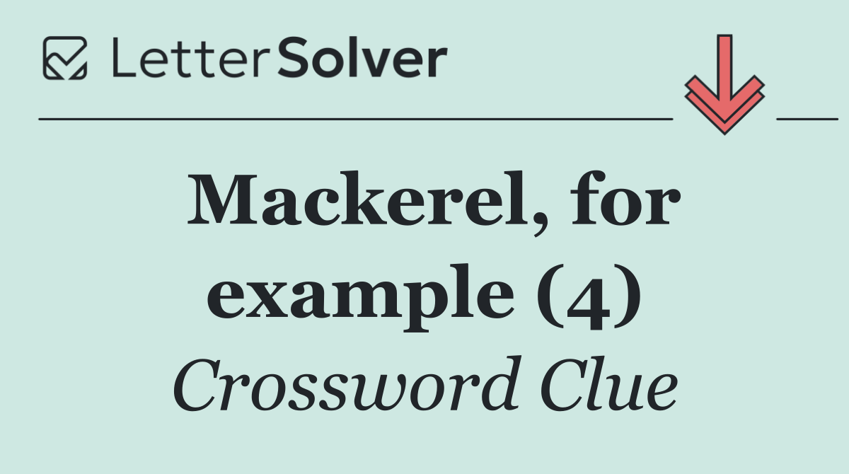 Mackerel, for example (4)