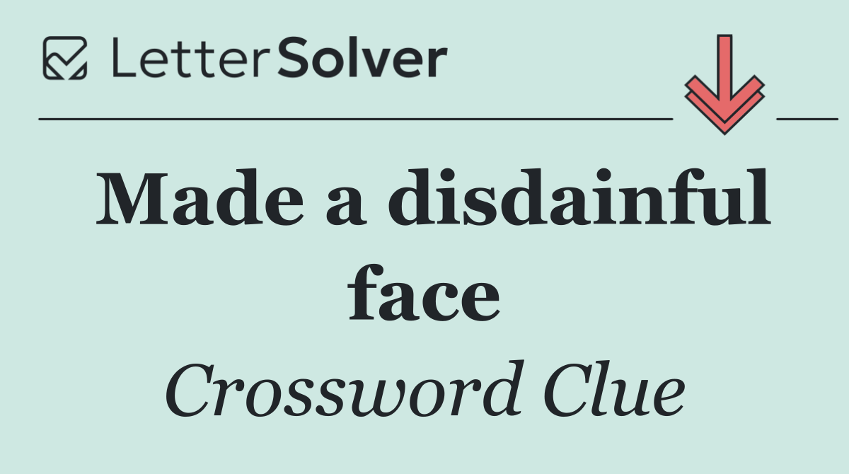Made a disdainful face