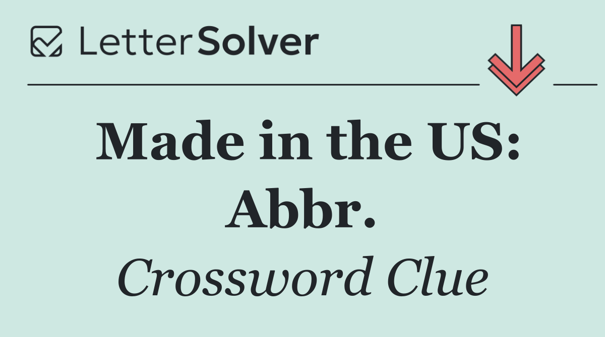 Made in the US: Abbr.