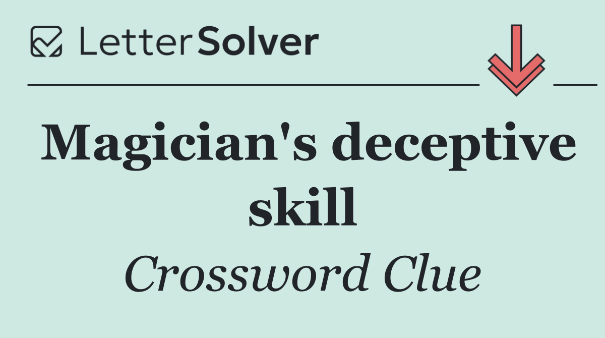 Magician's deceptive skill
