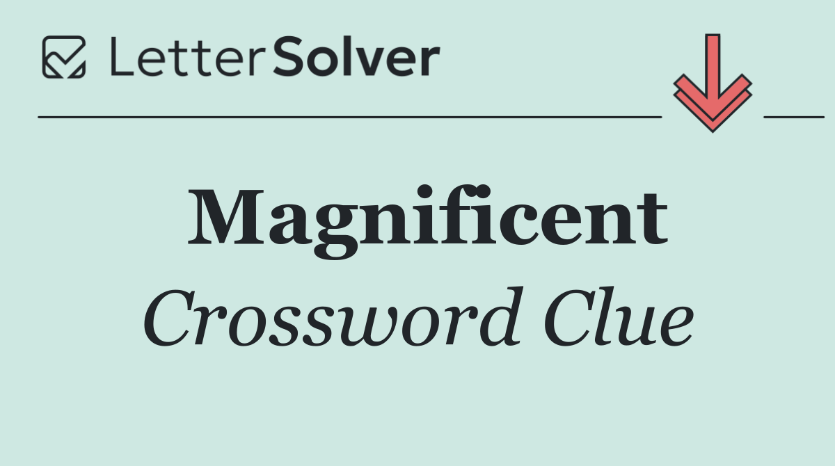 Magnificent