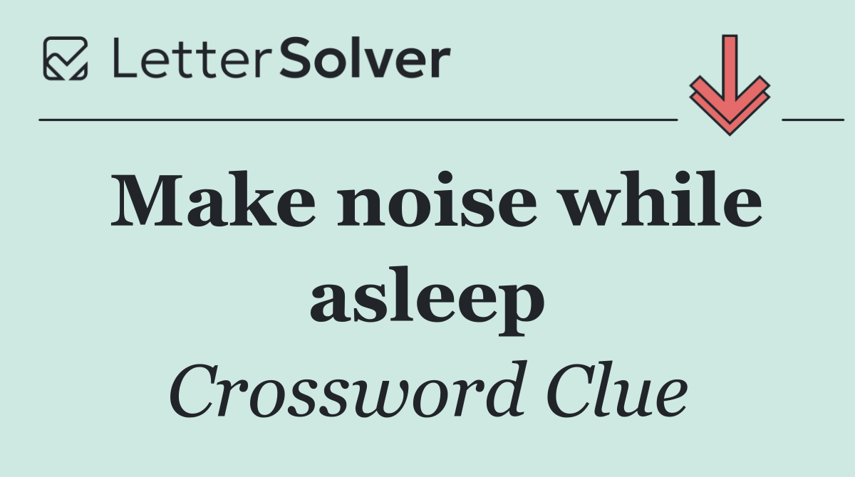 Make noise while asleep