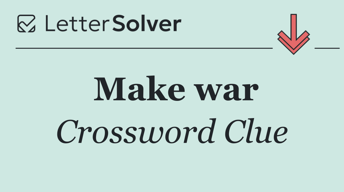 Make war