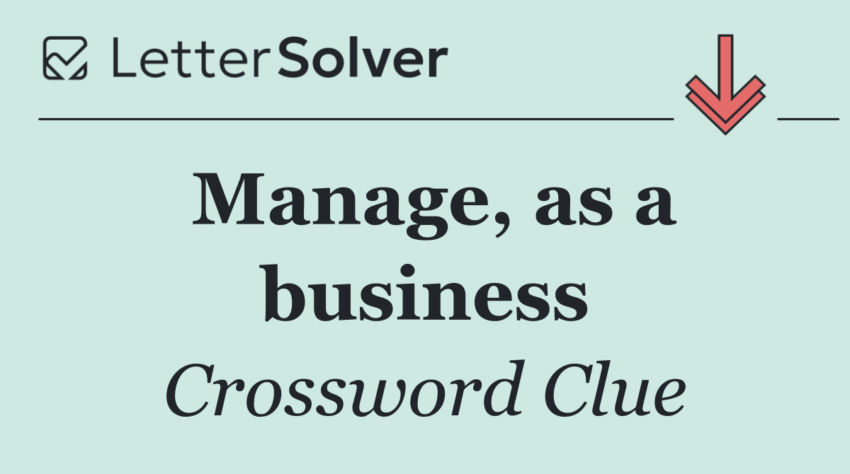 Manage, as a business
