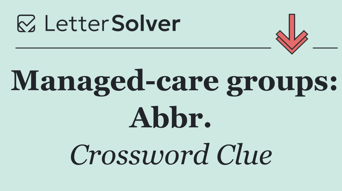 Managed care groups: Abbr.