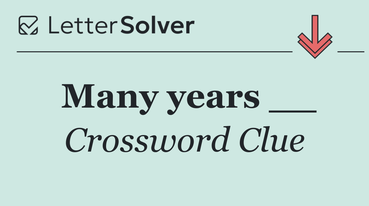 Many years __