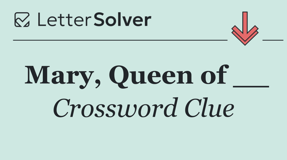 Mary, Queen of __