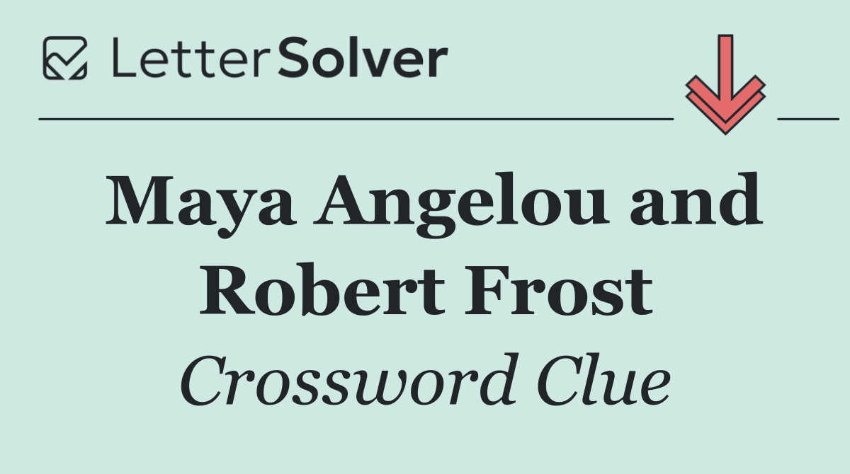 Maya Angelou and Robert Frost