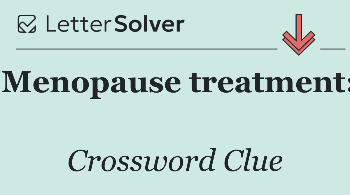 Menopause treatment: 