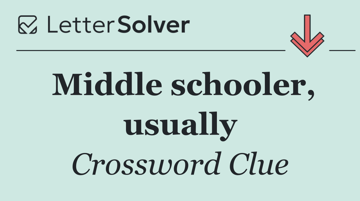 Middle schooler, usually