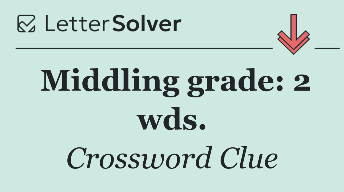 Middling grade: 2 wds.