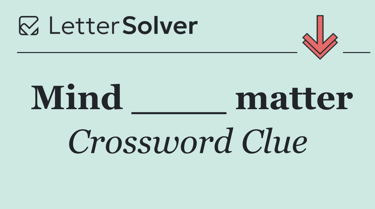 Mind ____ matter
