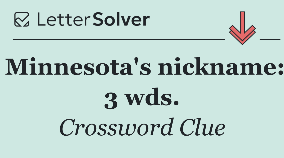 Minnesota's nickname: 3 wds.