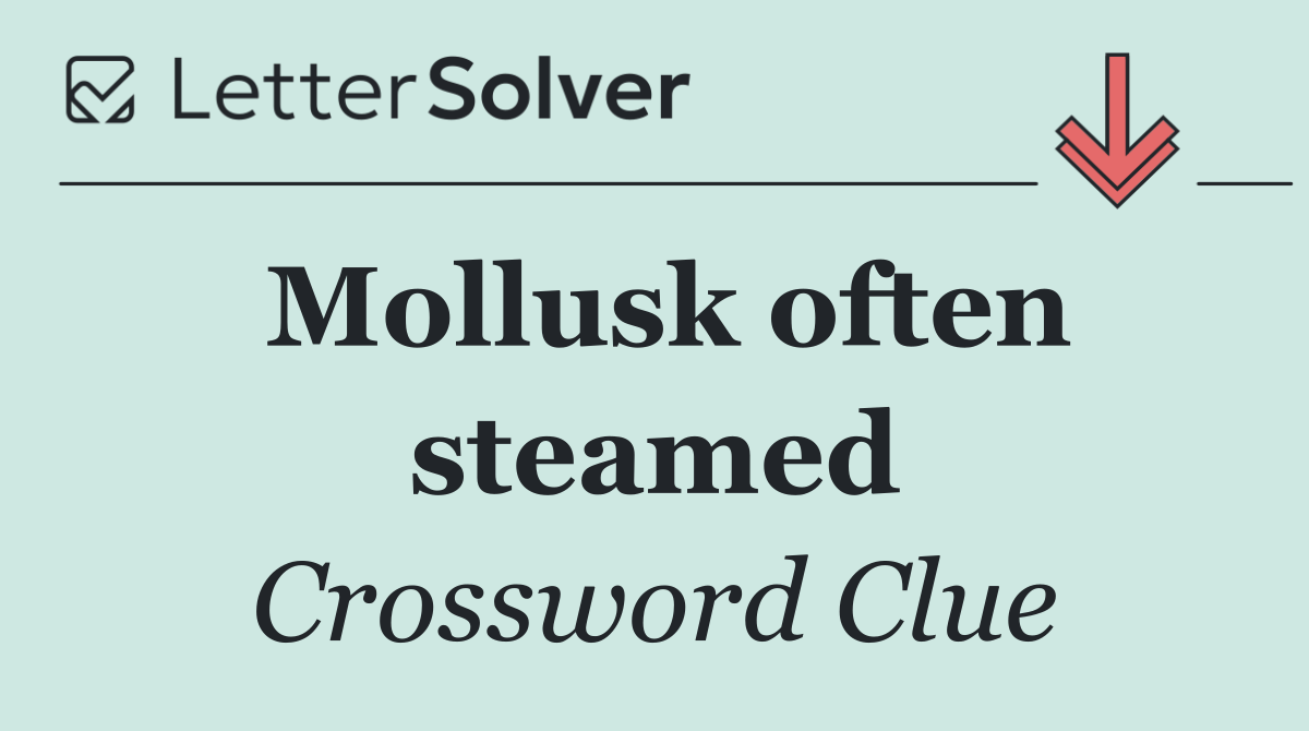 Mollusk often steamed