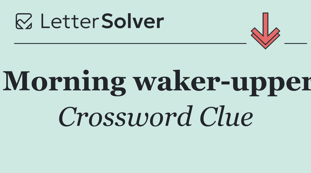 Morning waker upper