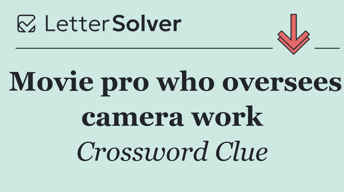Movie pro who oversees camera work