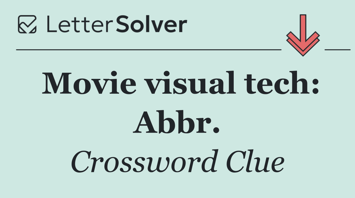 Movie visual tech: Abbr.