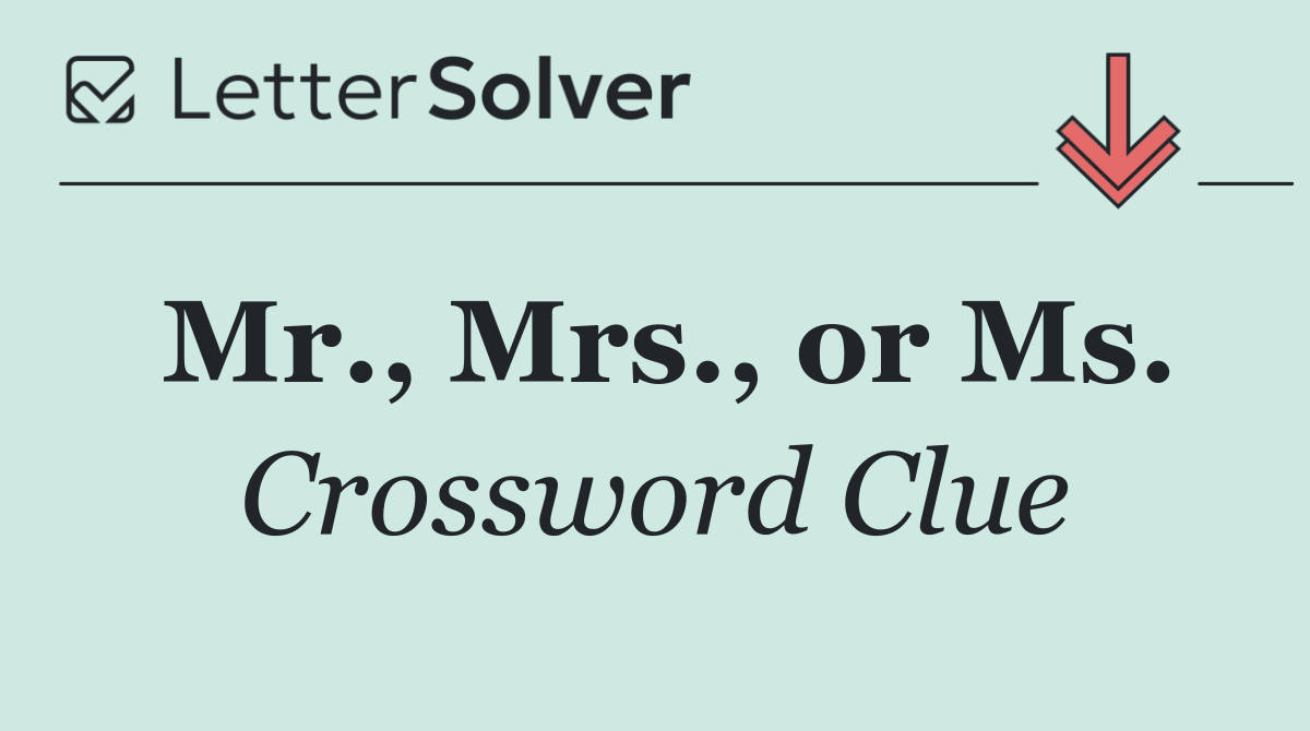 Mr., Mrs., or Ms.