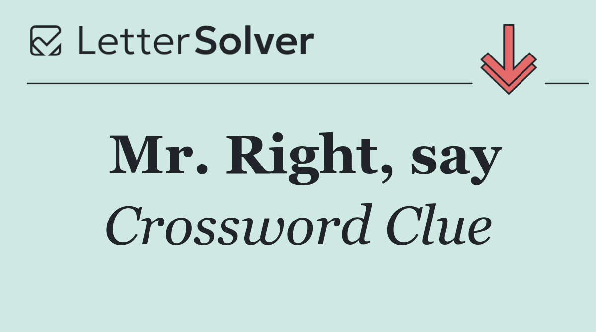 Mr. Right, say