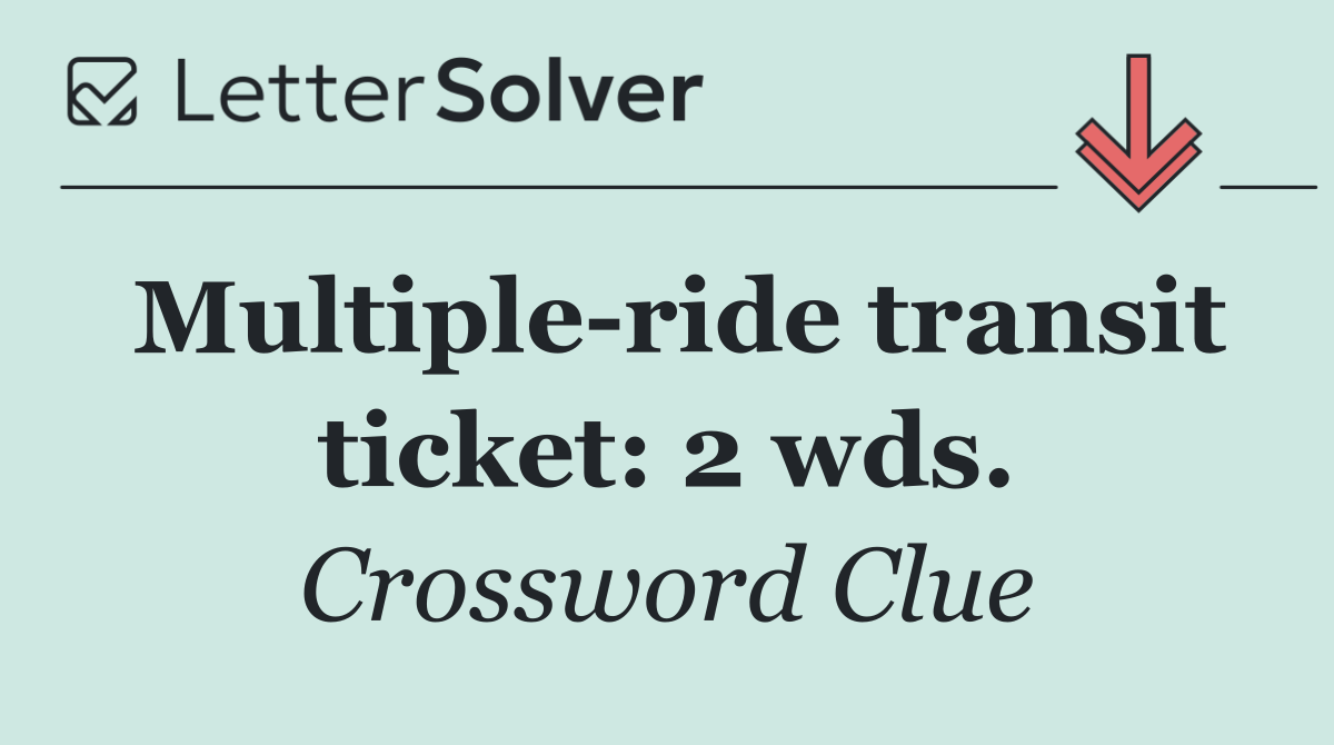 Multiple ride transit ticket: 2 wds.