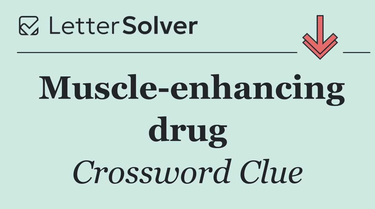 Muscle enhancing drug
